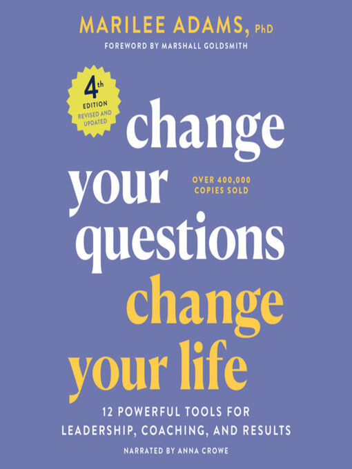 Title details for Change Your Questions, Change Your Life by Marilee G. Adams, Ph.D. - Available